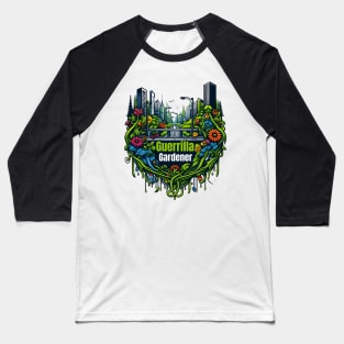 Guerrilla Gardener: Sowing the Seeds of Change Baseball T-Shirt